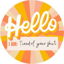 Load image into Gallery viewer, Hello, I Am Tired of Your Shit Lollipop