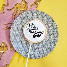 Load image into Gallery viewer, Let That Shit Go Lollipop