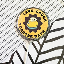 Load image into Gallery viewer, Live, Laugh, Toaster, Bath Lollipop