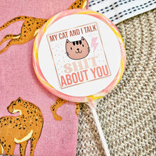 Load image into Gallery viewer, My Cat And I Talk Shit About You Lollipop