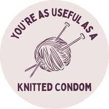 Load image into Gallery viewer, As Useful as a Knitted Condom Lollipop