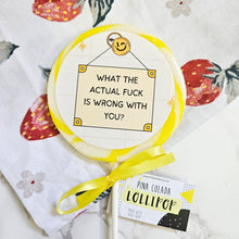 Load image into Gallery viewer, What The Actual Fuck Is Wrong With You Lollipop