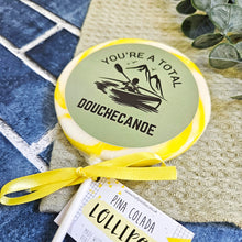 Load image into Gallery viewer, You're A Total Douchcanoe Lollipop