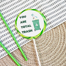 Load image into Gallery viewer, You are Total Trash Lollipop