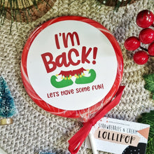 Load image into Gallery viewer, I'm Back, Let's Have Some Fun Elf Lollipop