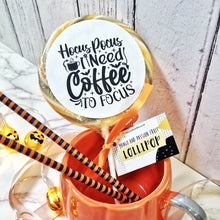 Load image into Gallery viewer, Hocus Pocus I Need Coffee To Focus Halloween Lollipop