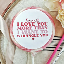 Load image into Gallery viewer, Overall I Love You More Lollipop