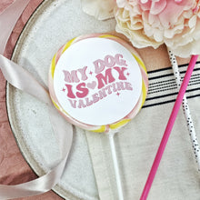 Load image into Gallery viewer, My Dog is my Valentine's Lollipop