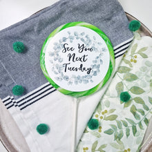 Load image into Gallery viewer, 'See You Next Tuesday' Eucalyptus Lollipop