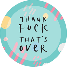 Load image into Gallery viewer, 'Thank Fuck That's Over' Lollipop - Suck It & Say