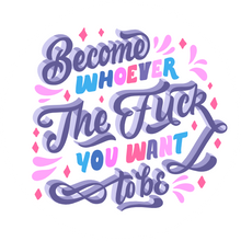 Load image into Gallery viewer, Become Whoever The Fuck You Want To Be Lollipop