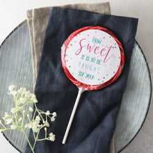 Load image into Gallery viewer, How Sweet It Is To Be Taught By You Giant Lollipop
