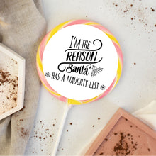 Load image into Gallery viewer, I'm The Reason Santa Has A Naughty List Lollipop