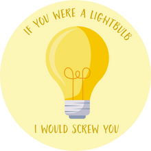Load image into Gallery viewer, If You Were A Lightbulb, I Would Screw You Lollipop - Suck It & Say