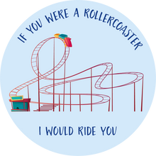 Load image into Gallery viewer, If You Were A Rollercoaster, I Would Ride You Lollipop - Suck It & Say