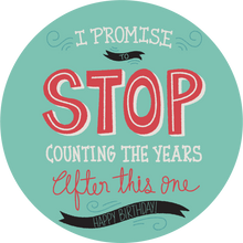 Load image into Gallery viewer, I Promise To Stop Counting The Years Birthday Lollipop - Suck It & Say