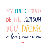 Load image into Gallery viewer, My Child Could Be The Reason You Drink Giant Lollipop