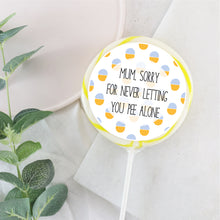 Load image into Gallery viewer, Sorry For Never Letting You Pee Mother's Day Lollipop - Suck It & Say