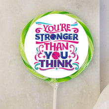 Load image into Gallery viewer, You're Stronger Than You Think Lollipop