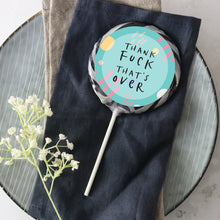 Load image into Gallery viewer, Thank Fuck That's Over Lollipop - Suck It & Say