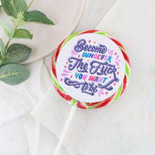 Load image into Gallery viewer, Become Whoever The Fuck You Want To Be Lollipop