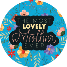 Load image into Gallery viewer, The Most Lovely Mother Ever Mother's Day Lollipop - Suck It & Say