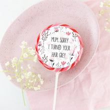Load image into Gallery viewer, Sorry I Turned Your Hair Grey Mother's Day Lollipop - Suck It & Say