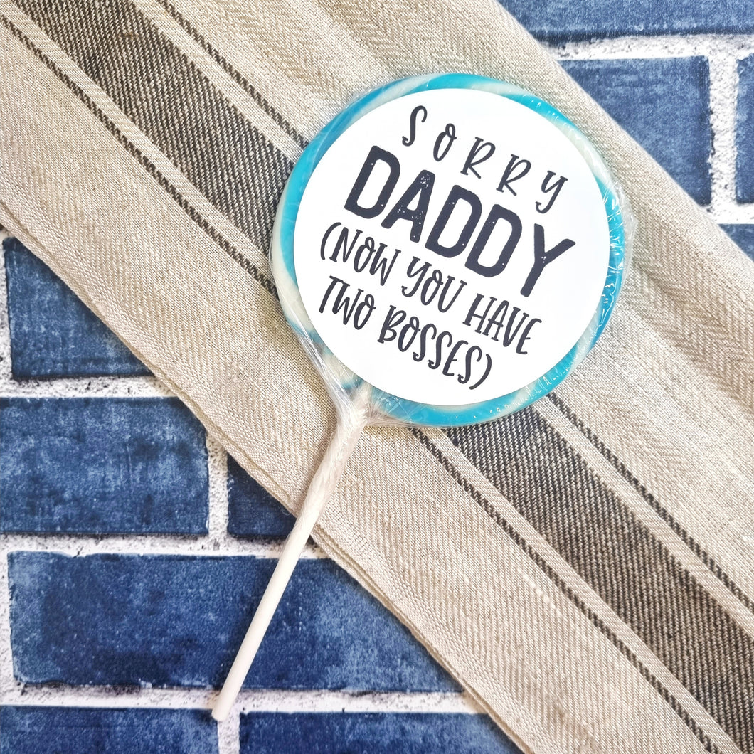 Sorry Dad, Now You Have Two Bosses Lollipop