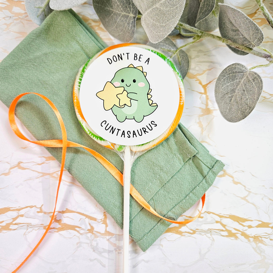 Don't Be a Cuntasaurus Star Lollipop