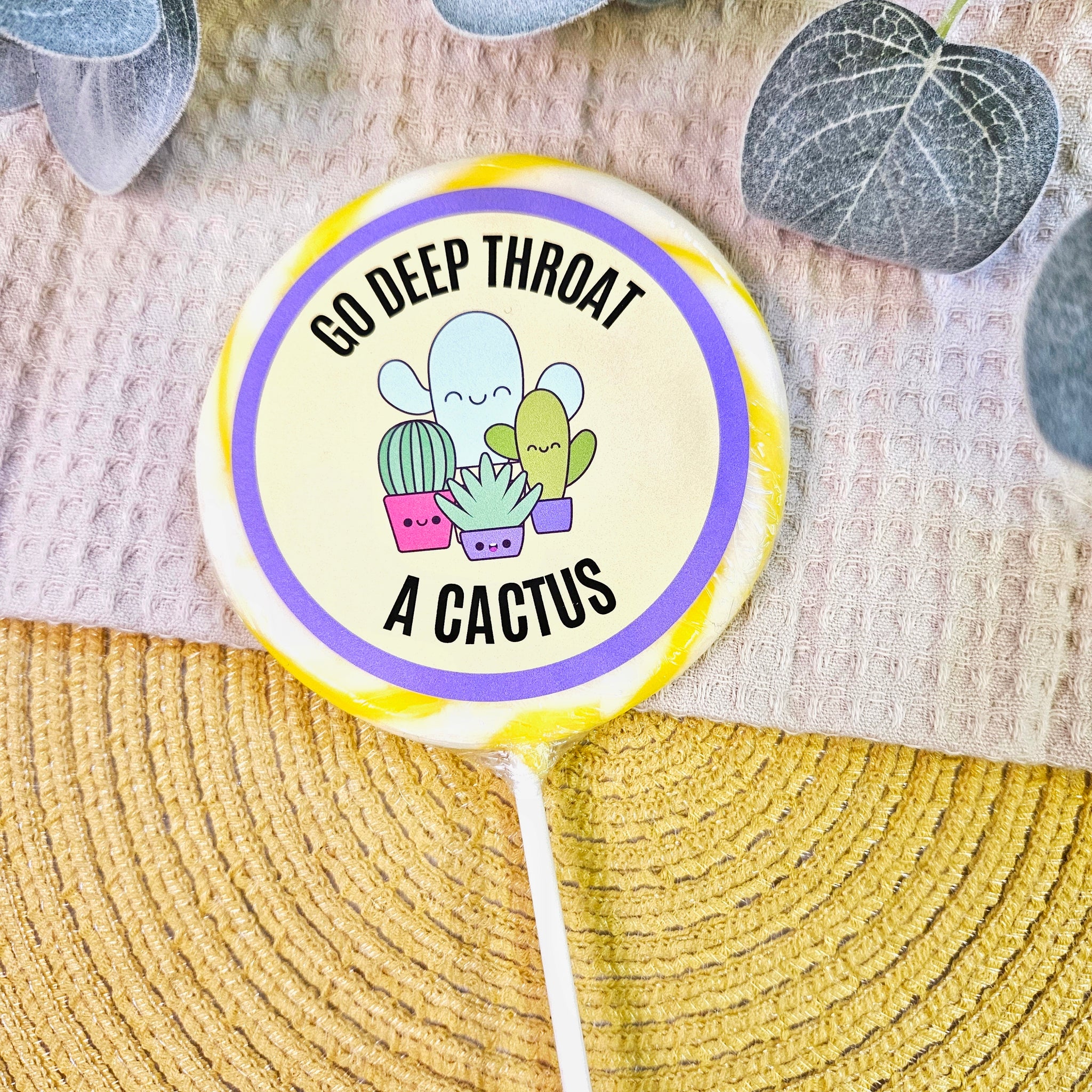 Go Deep Throat a Cactus Lollipop – Suck It & Say