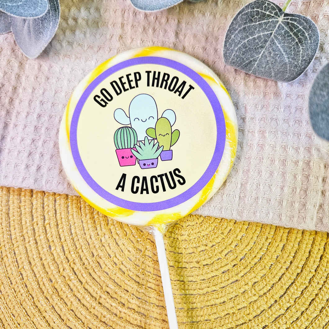 Go Deep Throat a Cactus Lollipop