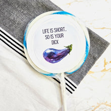 Load image into Gallery viewer, Life is Short...So is Your Dick Lollipop
