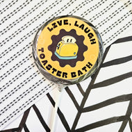 Live, Laugh, Toaster, Bath Lollipop