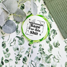 Load image into Gallery viewer, Not Enough Sage For This Shit Lollipop
