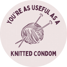 Load image into Gallery viewer, As Useful as a Knitted Condom Lollipop
