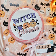 Witch Please Halloween Lollipop