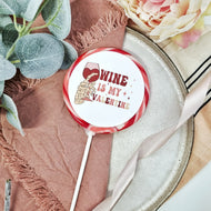 Wine Is My Valentine Lollipop