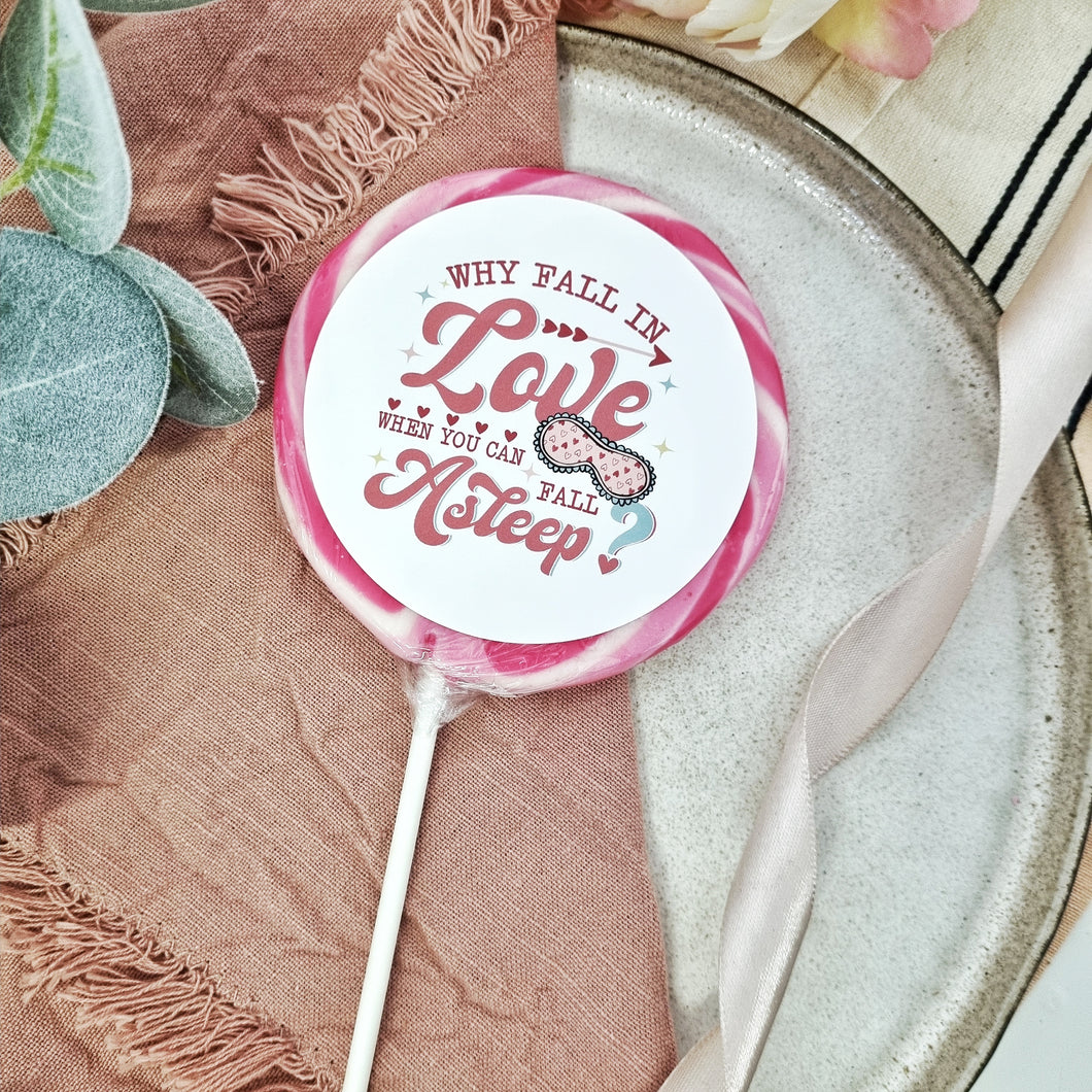 Why Fall In Love When You Can Fall Asleep Lollipop