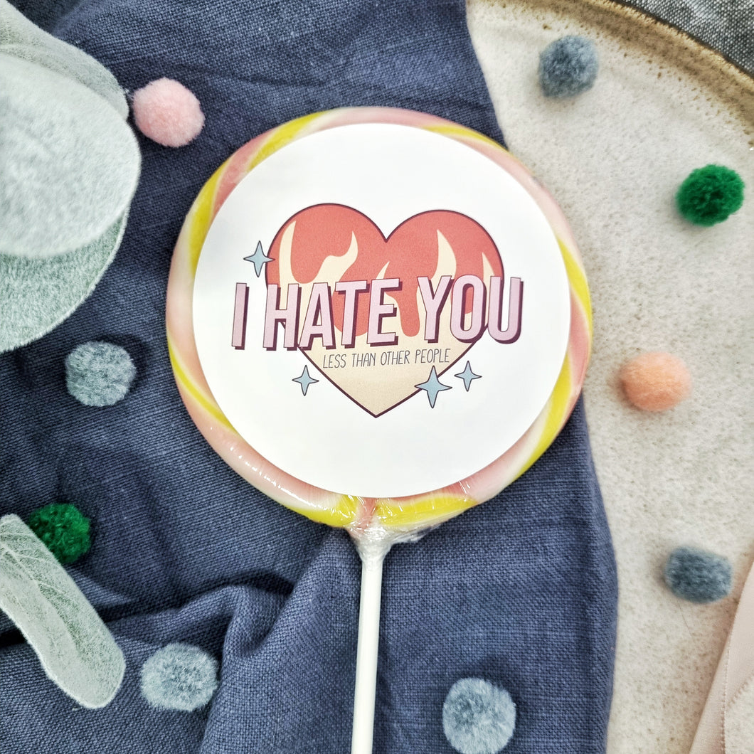 I Hate You Less Than Other People Lollipop