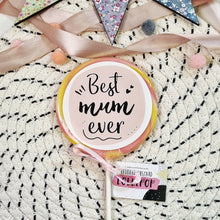 Load image into Gallery viewer, Best Mum Ever Lollipop - Suck It &amp; Say
