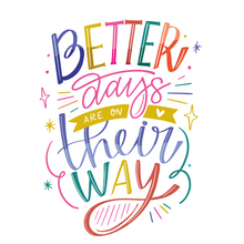 Load image into Gallery viewer, Better Days Are On Their Way - Suck It &amp; Say
