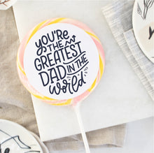 Load image into Gallery viewer, Greatest Dad in the World Lollipop

