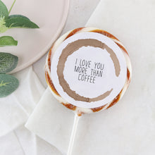 Load image into Gallery viewer, I Love You More than Coffee Lollipop - Suck It &amp; Say
