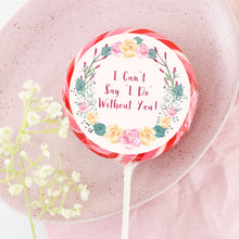 Load image into Gallery viewer, I Can&#39;t Say I Do Without You Lollipop - Suck It &amp; Say
