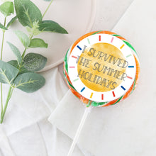Load image into Gallery viewer, I Survived the Summer Holidays Lollipop
