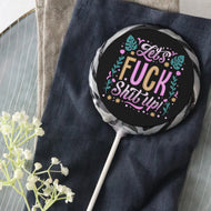 Let's Fuck Shit Up Lollipop
