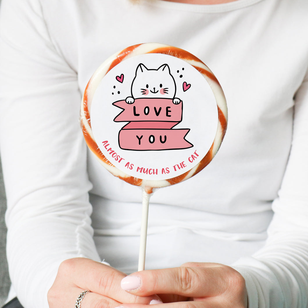 Love You Almost As Much As The Cat Lollipop