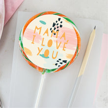 Load image into Gallery viewer, Mama I Love You Mother&#39;s Day Lollipop - Suck It &amp; Say
