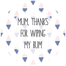 Load image into Gallery viewer, Thanks For Wiping My Bum Mother&#39;s Day Lollipop - Suck It &amp; Say
