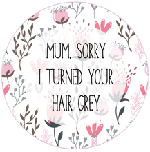 Load image into Gallery viewer, Sorry I Turned Your Hair Grey Mother&#39;s Day Lollipop - Suck It &amp; Say
